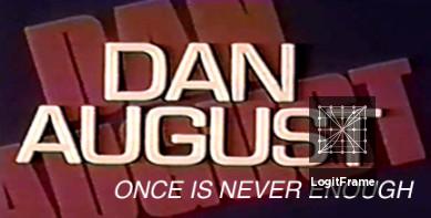 Dan August: Once Is Never Enough 