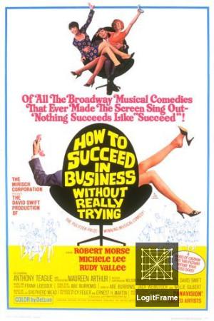 How to Succeed in Business Without Really Trying 