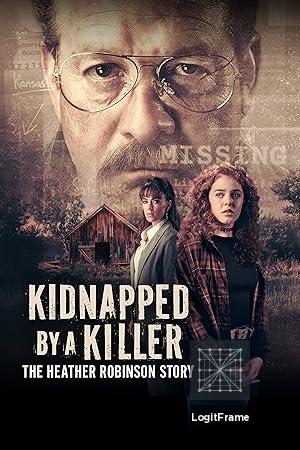 Kidnapped by a Killer: The Heather Robinson Story 
