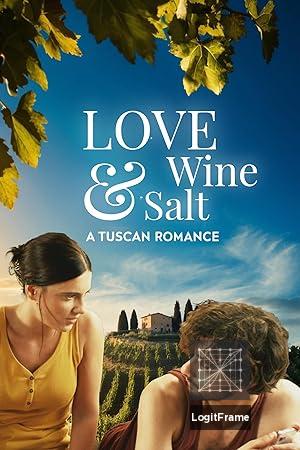 Love, Wine & Salt: A Tuscan Romance 